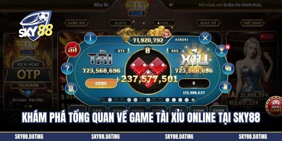 Khám phá tổng quan về game tài xỉu Online tại SKY88