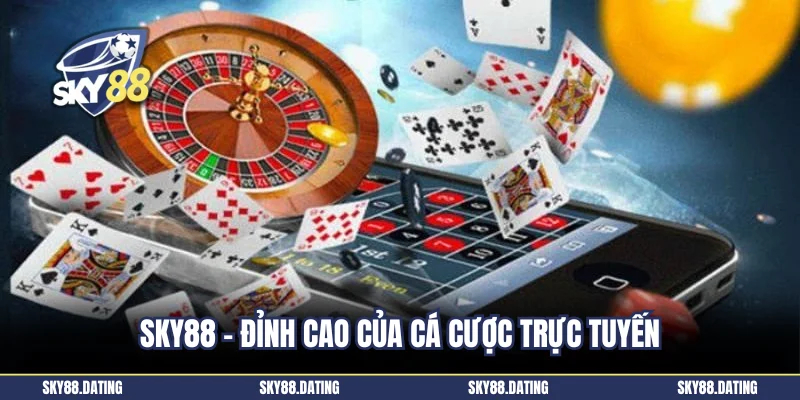 Sky88 - Đỉnh cao của cá cược trực tuyến